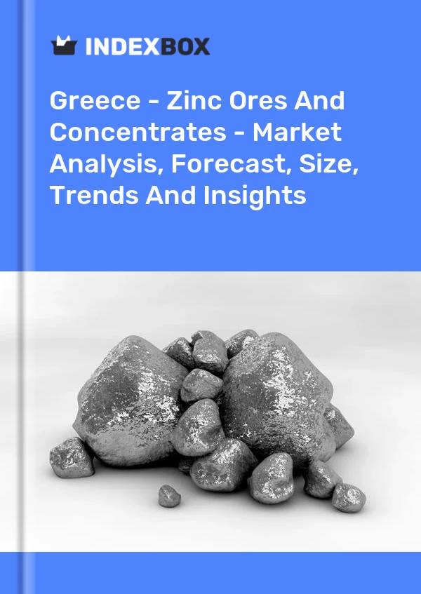 Greece - Zinc Ores And Concentrates - Market Analysis, Forecast, Size, Trends And Insights
