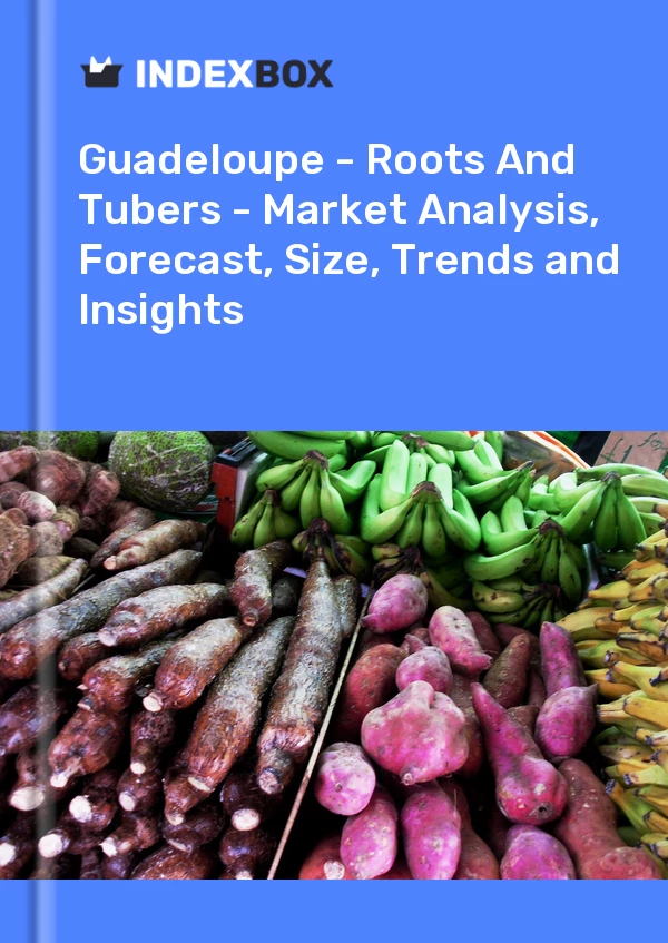 Report Guadeloupe - Roots and Tubers - Market Analysis, Forecast, Size, Trends and Insights for 499$