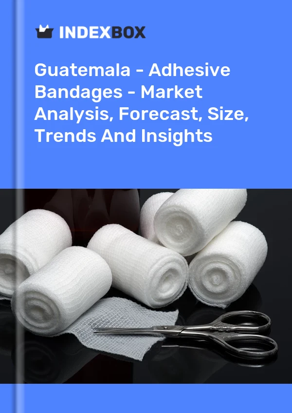 Guatemala - Adhesive Bandages - Market Analysis, Forecast, Size, Trends And Insights
