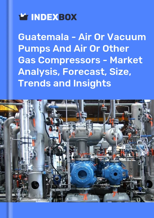 Report Guatemala - Air or Vacuum Pumps and Air or Other Gas Compressors - Market Analysis, Forecast, Size, Trends and Insights for 499$