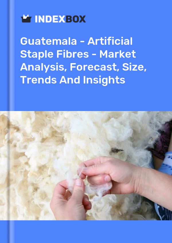 Guatemala - Artificial Staple Fibres - Market Analysis, Forecast, Size, Trends And Insights