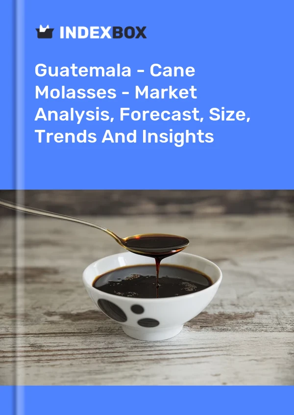 Guatemala - Cane Molasses - Market Analysis, Forecast, Size, Trends And Insights