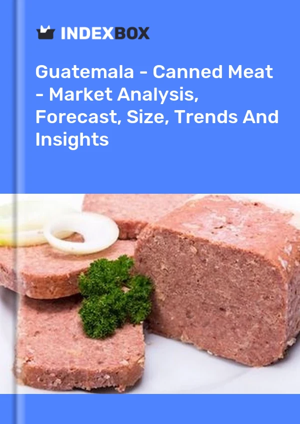 Guatemala - Canned Meat - Market Analysis, Forecast, Size, Trends And Insights