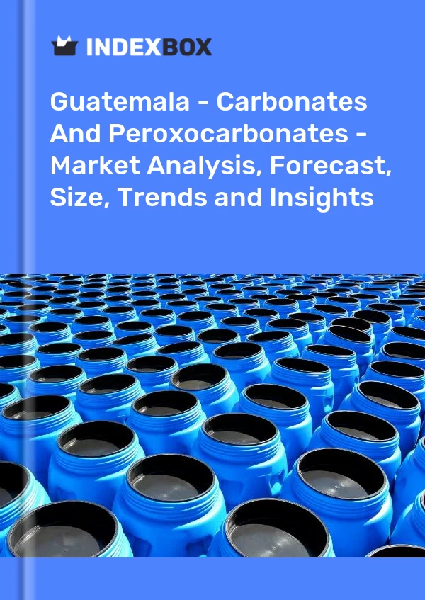 Guatemala - Carbonates And Peroxocarbonates - Market Analysis, Forecast, Size, Trends and Insights