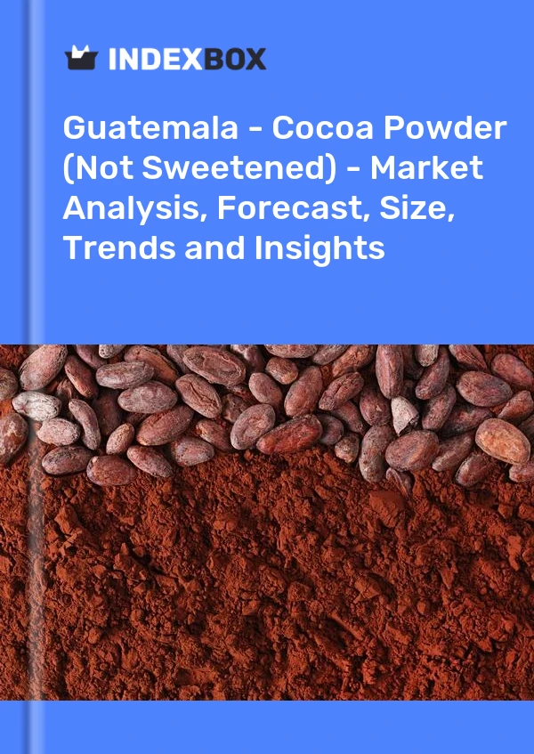 Guatemala - Cocoa Powder (Not Sweetened) - Market Analysis, Forecast, Size, Trends and Insights