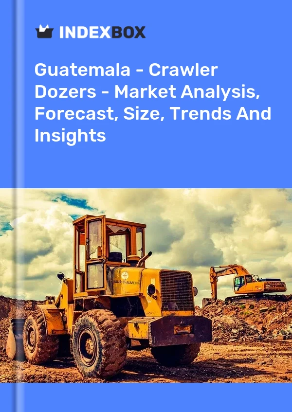 Report Guatemala - Crawler Dozers - Market Analysis, Forecast, Size, Trends and Insights for 499$