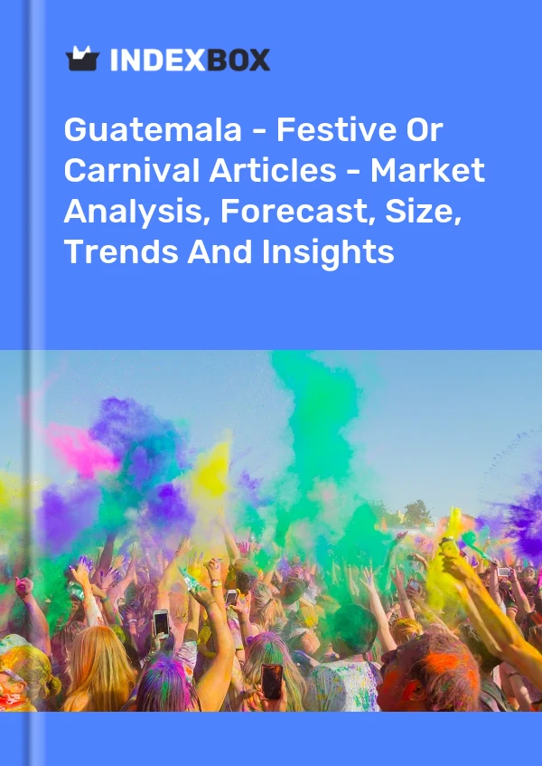 Guatemala - Festive Or Carnival Articles - Market Analysis, Forecast, Size, Trends And Insights