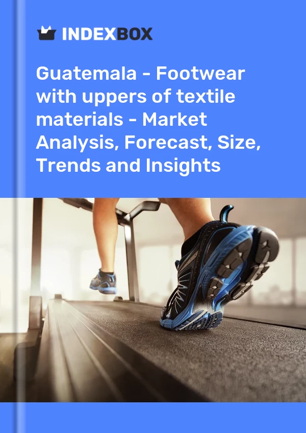 Report Guatemala - Footwear with uppers of textile materials - Market Analysis, Forecast, Size, Trends and Insights for 499$
