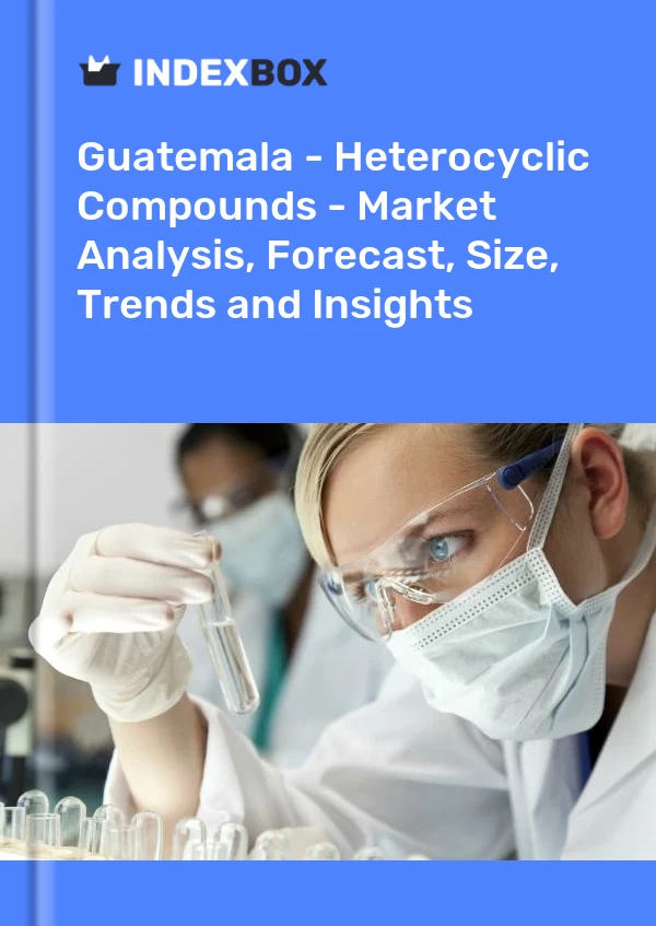Guatemala - Heterocyclic Compounds - Market Analysis, Forecast, Size, Trends and Insights
