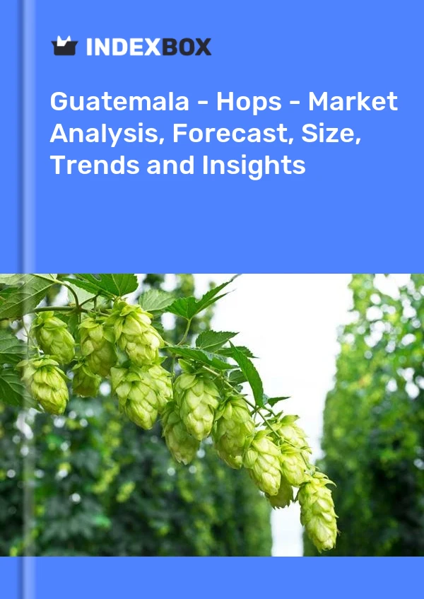Guatemala - Hops - Market Analysis, Forecast, Size, Trends and Insights