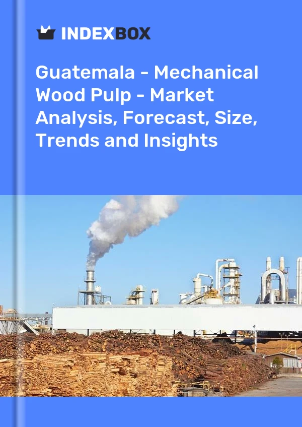 Report Guatemala - Mechanical Wood Pulp - Market Analysis, Forecast, Size, Trends and Insights for 499$