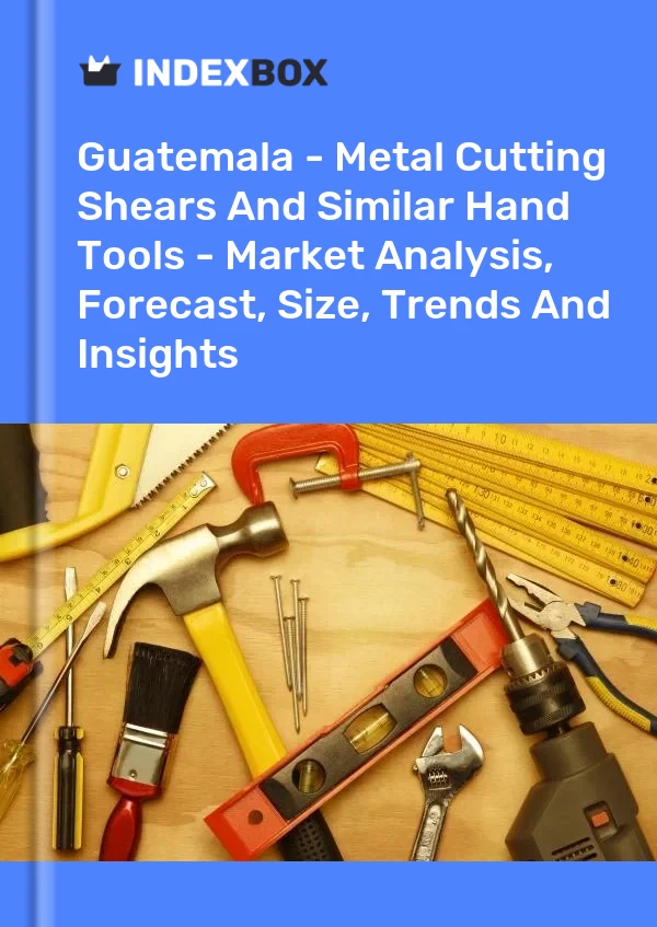 Report Guatemala - Metal Cutting Shears and Similar Hand Tools - Market Analysis, Forecast, Size, Trends and Insights for 499$