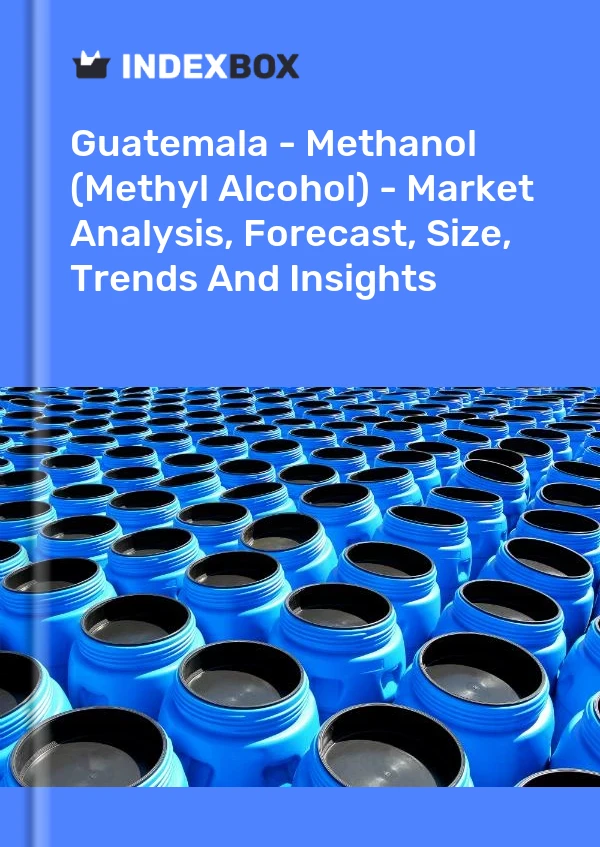 Guatemala - Methanol (Methyl Alcohol) - Market Analysis, Forecast, Size, Trends And Insights