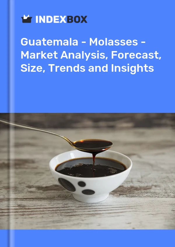 Guatemala - Molasses - Market Analysis, Forecast, Size, Trends and Insights