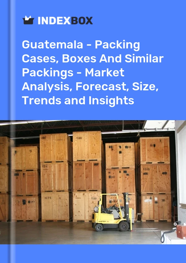 Report Guatemala - Packing Cases, Boxes and Similar Packings - Market Analysis, Forecast, Size, Trends and Insights for 499$