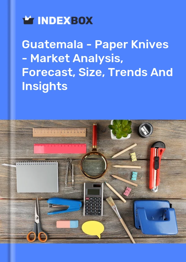 Report Guatemala - Paper Knives - Market Analysis, Forecast, Size, Trends and Insights for 499$