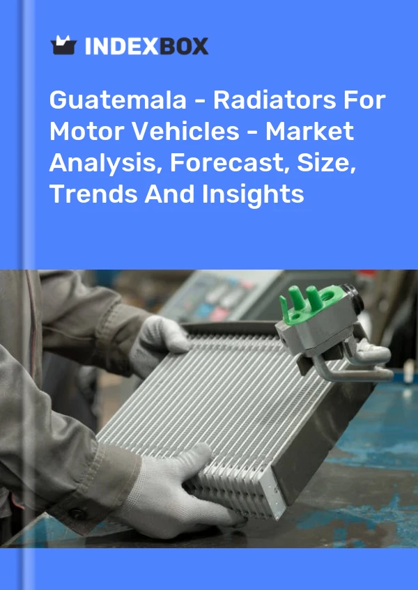 Report Guatemala - Radiators for Motor Vehicles - Market Analysis, Forecast, Size, Trends and Insights for 499$