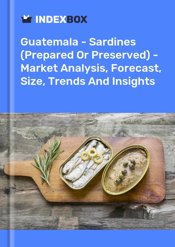 Guatemala - Sardines (Prepared Or Preserved) - Market Analysis, Forecast, Size, Trends And Insights