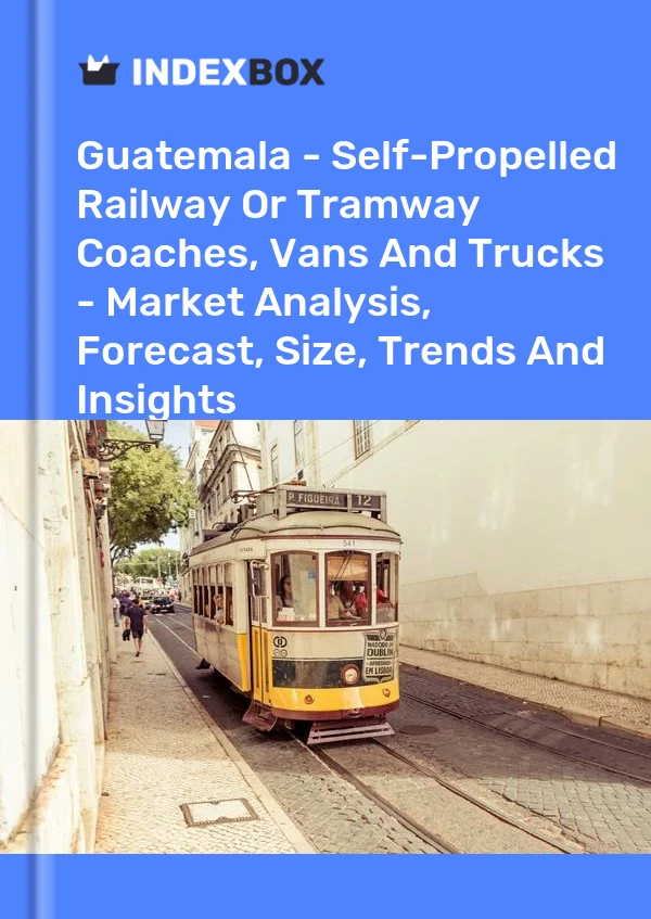 Report Guatemala - Self-Propelled Railway or Tramway Coaches, Vans and Trucks - Market Analysis, Forecast, Size, Trends and Insights for 499$