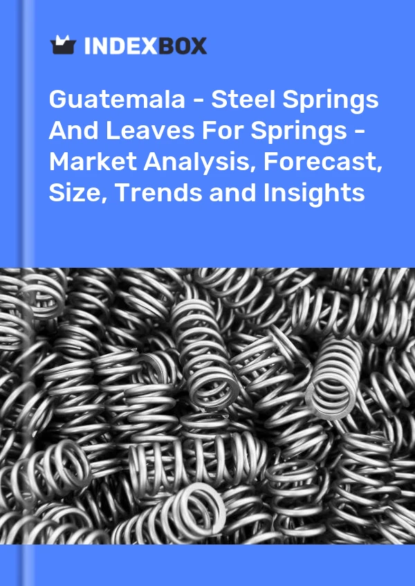 Guatemala - Steel Springs And Leaves For Springs - Market Analysis, Forecast, Size, Trends and Insights