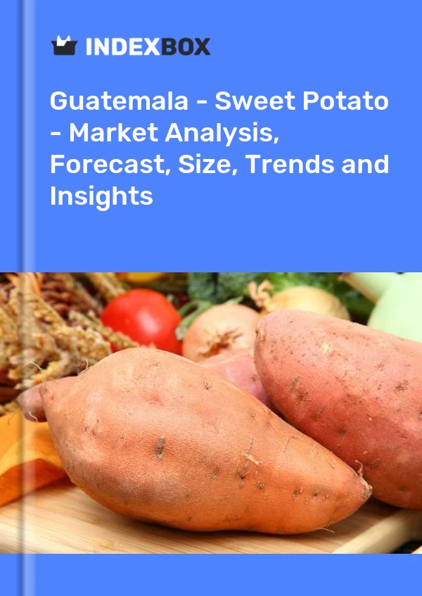 Guatemala - Sweet Potato - Market Analysis, Forecast, Size, Trends and Insights