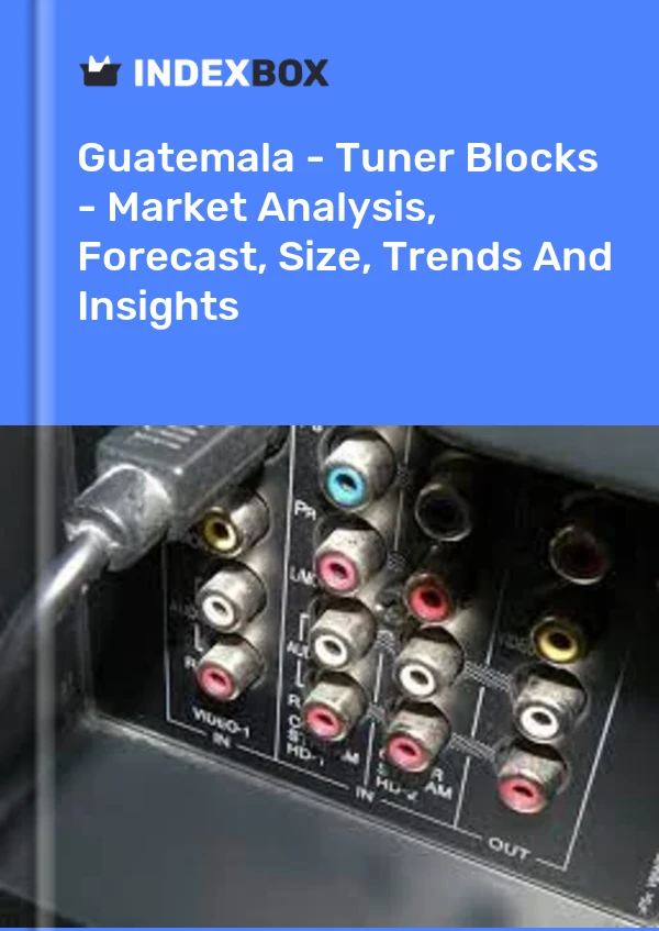 Guatemala - Tuner Blocks - Market Analysis, Forecast, Size, Trends And Insights