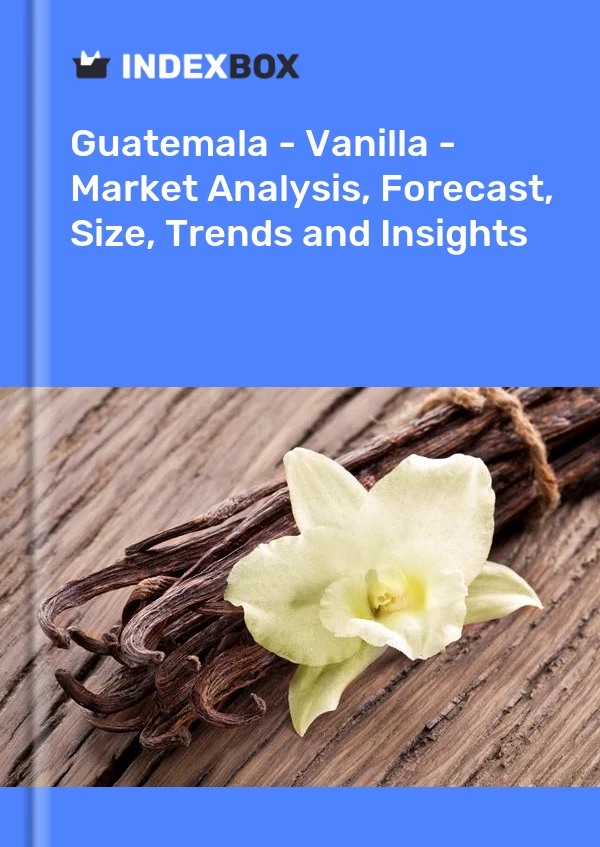 Guatemala - Vanilla - Market Analysis, Forecast, Size, Trends and Insights