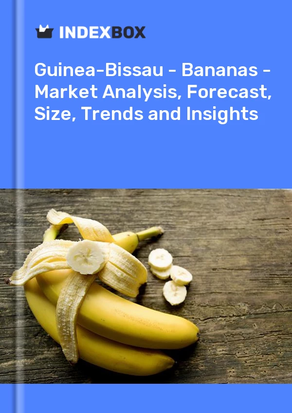 Report Guinea-Bissau - Bananas - Market Analysis, Forecast, Size, Trends and Insights for 499$