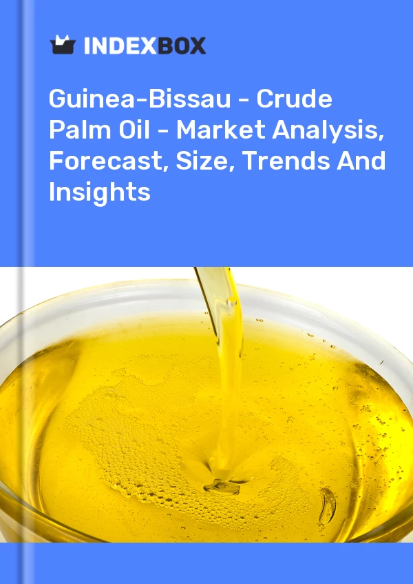 Report Guinea-Bissau - Crude Palm Oil - Market Analysis, Forecast, Size, Trends and Insights for 499$