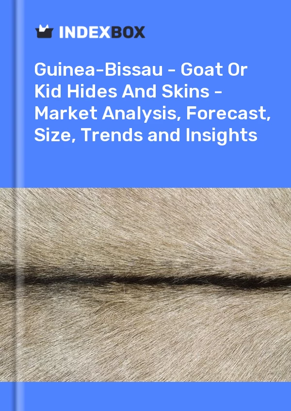 Report Guinea-Bissau - Goat or Kid Hides and Skins - Market Analysis, Forecast, Size, Trends and Insights for 499$