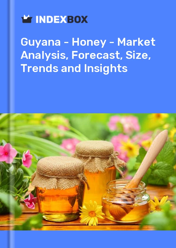 Report Guyana - Honey - Market Analysis, Forecast, Size, Trends and Insights for 499$