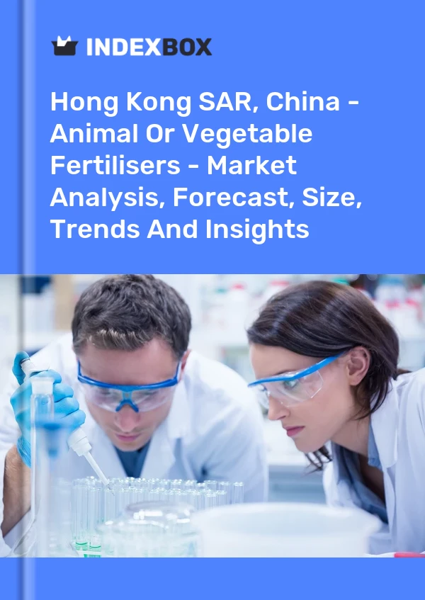 Report Hong Kong SAR, China - Animal or Vegetable Fertilisers - Market Analysis, Forecast, Size, Trends and Insights for 499$