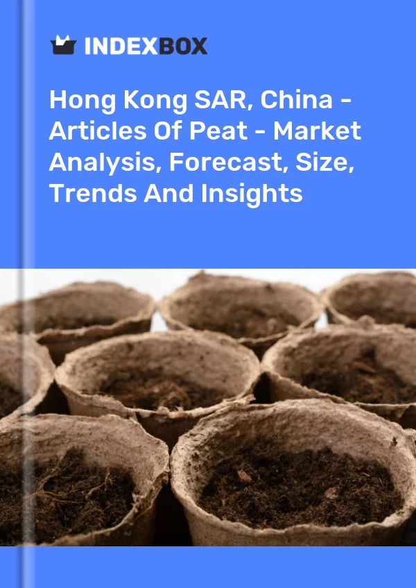 Report Hong Kong SAR, China - Articles of Peat - Market Analysis, Forecast, Size, Trends and Insights for 499$