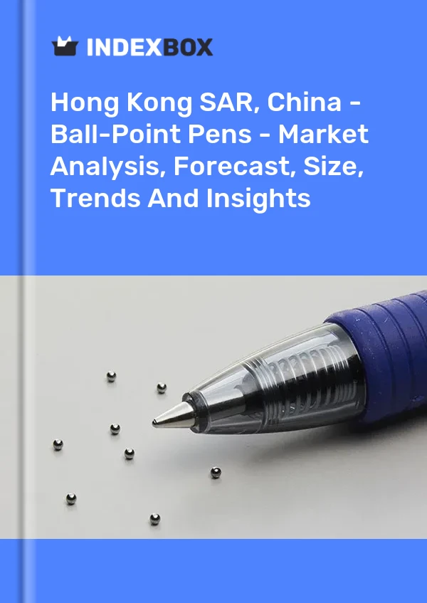 Report Hong Kong SAR, China - Ball-Point Pens - Market Analysis, Forecast, Size, Trends and Insights for 499$