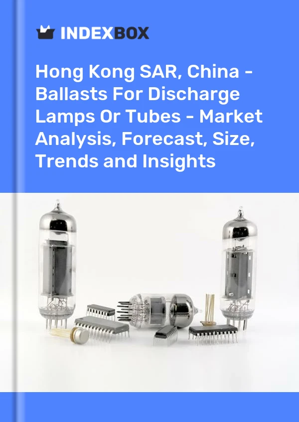 Report Hong Kong SAR, China - Ballasts for Discharge Lamps or Tubes - Market Analysis, Forecast, Size, Trends and Insights for 499$