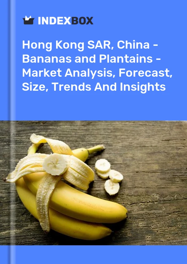 Report Hong Kong SAR, China - Bananas and Plantains - Market Analysis, Forecast, Size, Trends and Insights for 499$