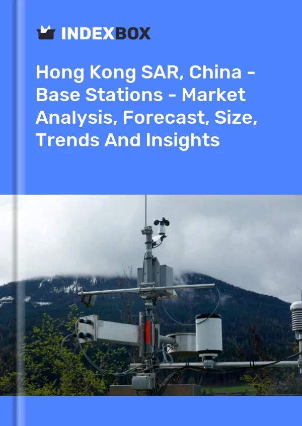 Report Hong Kong SAR, China - Base Stations - Market Analysis, Forecast, Size, Trends and Insights for 499$
