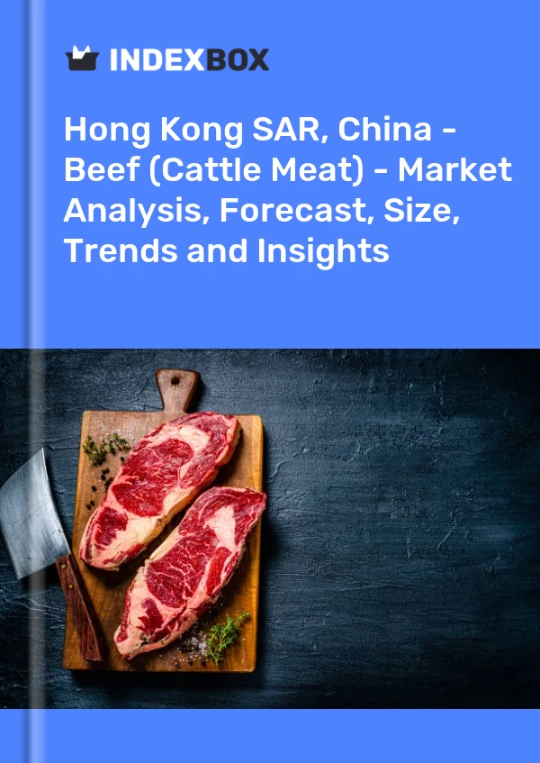 Report Hong Kong SAR, China - Beef (Cattle Meat) - Market Analysis, Forecast, Size, Trends and Insights for 499$