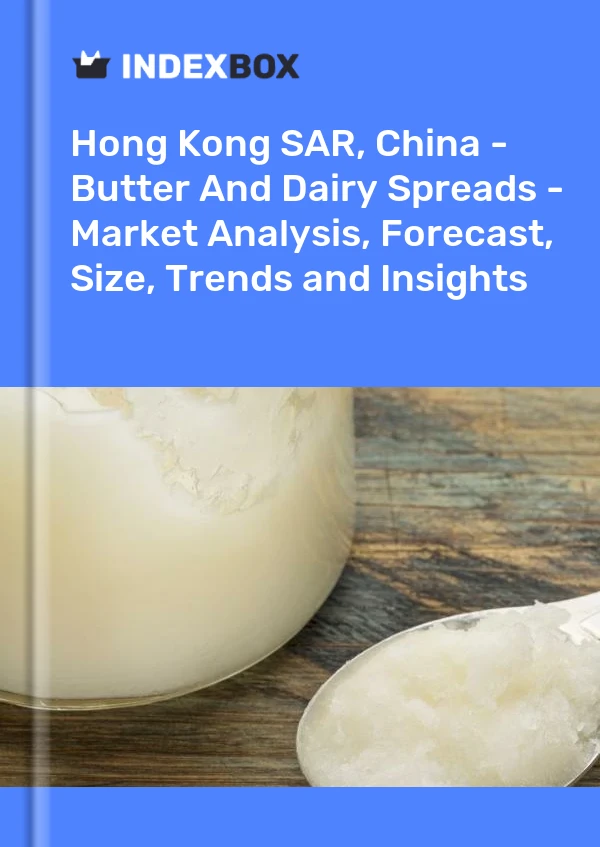 Report Hong Kong SAR, China - Butter and Dairy Spreads - Market Analysis, Forecast, Size, Trends and Insights for 499$
