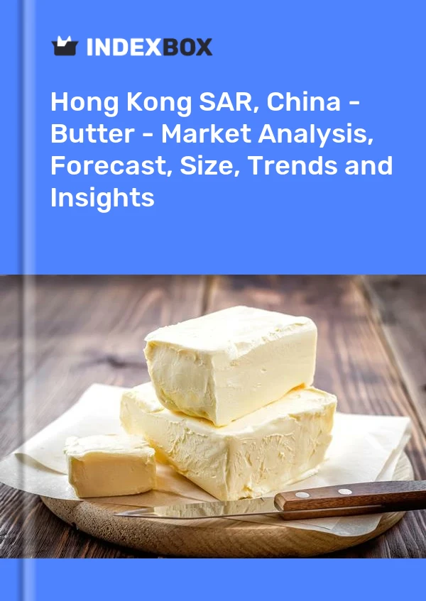 Report Hong Kong SAR, China - Butter - Market Analysis, Forecast, Size, Trends and Insights for 499$