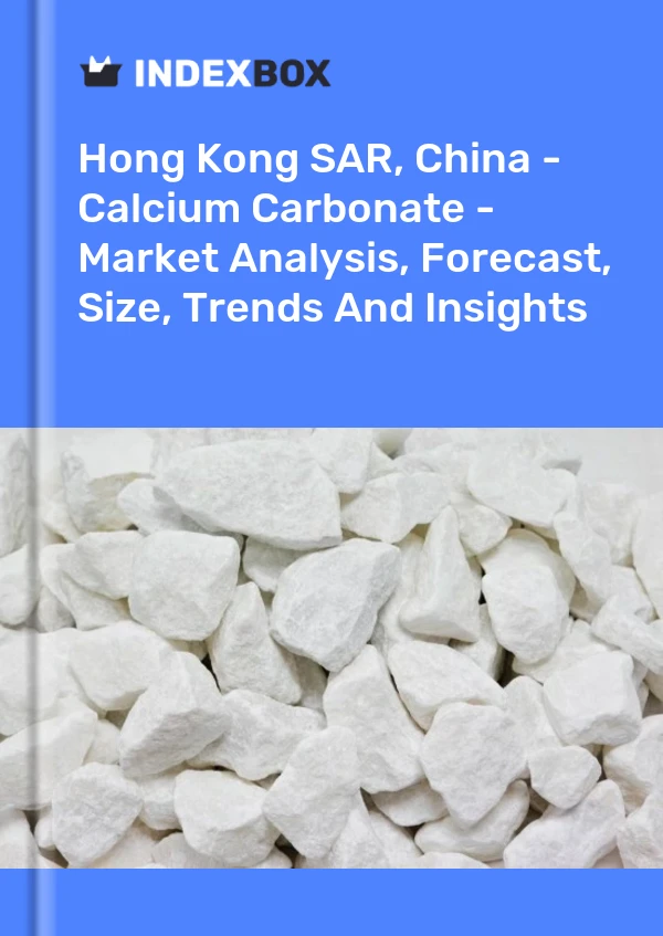 Report Hong Kong SAR, China - Calcium Carbonate - Market Analysis, Forecast, Size, Trends and Insights for 499$