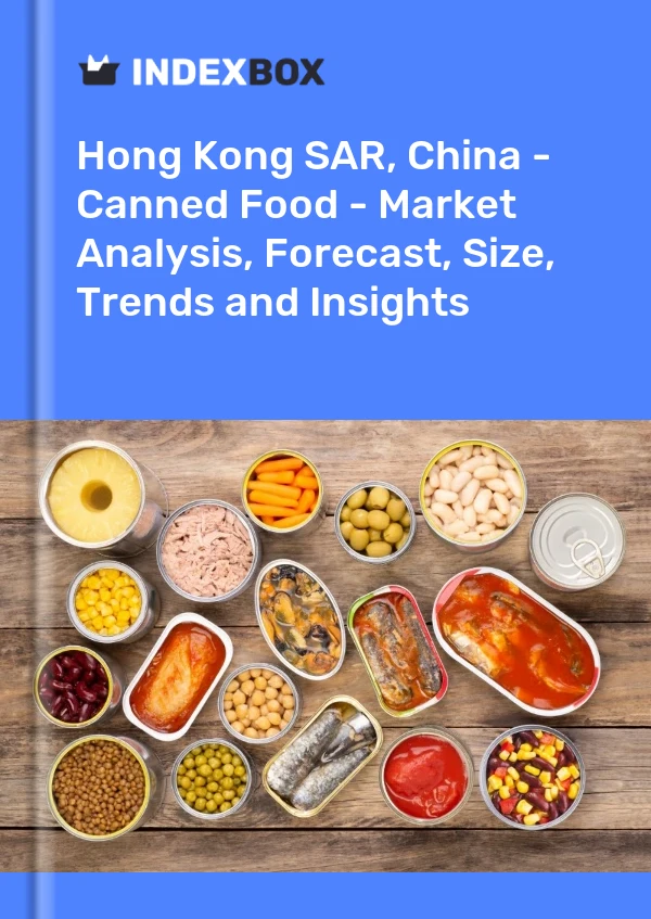 Hong Kong SAR, China - Canned Food - Market Analysis, Forecast, Size, Trends and Insights