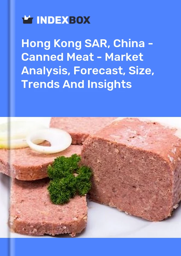 Hong Kong SAR, China - Canned Meat - Market Analysis, Forecast, Size, Trends And Insights