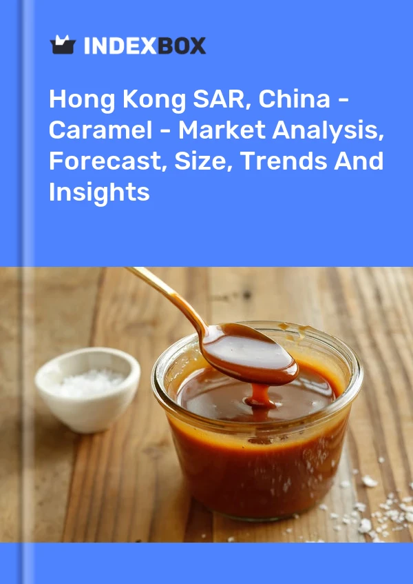 Hong Kong SAR, China - Caramel - Market Analysis, Forecast, Size, Trends And Insights