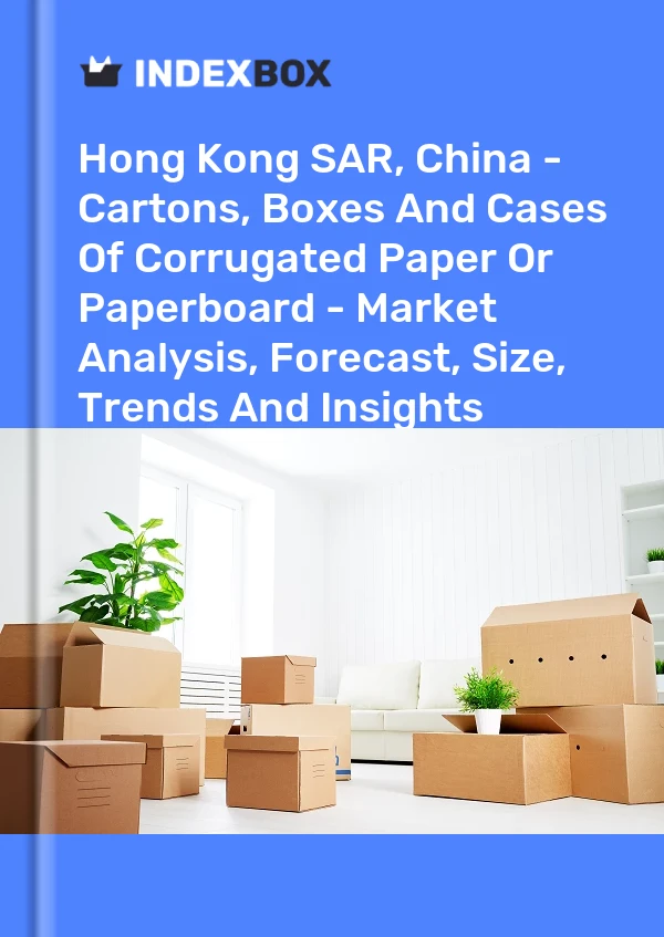 Report Hong Kong SAR, China - Cartons, Boxes and Cases of Corrugated Paper or Paperboard - Market Analysis, Forecast, Size, Trends and Insights for 499$