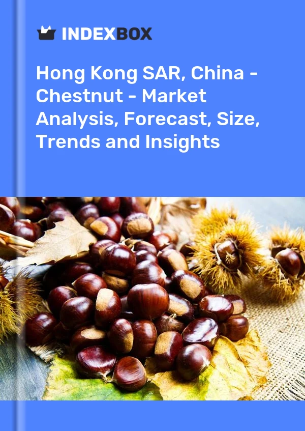 Hong Kong SAR, China - Chestnut - Market Analysis, Forecast, Size, Trends and Insights