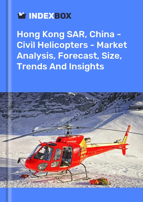 Report Hong Kong SAR, China - Civil Helicopters - Market Analysis, Forecast, Size, Trends and Insights for 499$