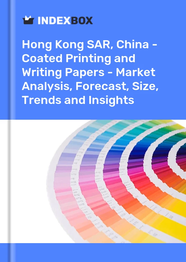 Hong Kong SAR, China - Coated Printing and Writing Papers - Market Analysis, Forecast, Size, Trends and Insights