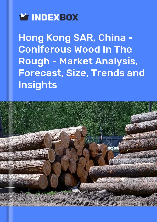 Report Hong Kong SAR, China - Coniferous Wood in the Rough - Market Analysis, Forecast, Size, Trends and Insights for 499$