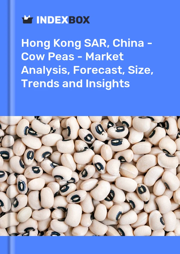 Report Hong Kong SAR, China - Cow Peas - Market Analysis, Forecast, Size, Trends and Insights for 499$